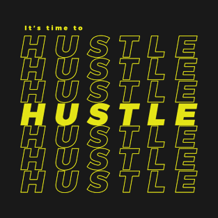 It's time to Hustle T-Shirt