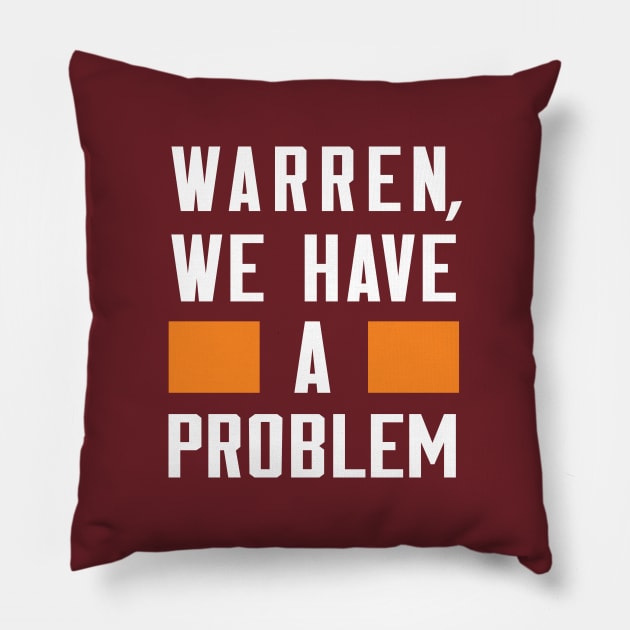 WARREN, WE HAVE A PROBLEM Pillow by Greater Maddocks Studio