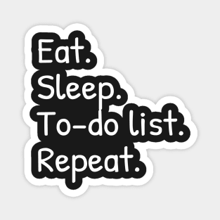 Eat Sleep To-do List Repeat Funny Magnet