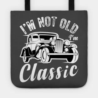 I'm not old I'm a classic Funny vintage car Tote