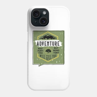 Adventure Will Kill You Phone Case
