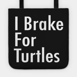 I Brake For Turtles Tote