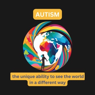 autism : the unique ability to see the world T-Shirt