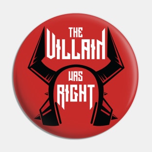 The Villain Was Right Logo New! Pin