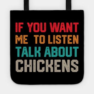 funny if you want me to listen talk about chickens Tote
