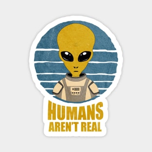 Alien Vintage Humans Aren't Real Magnet