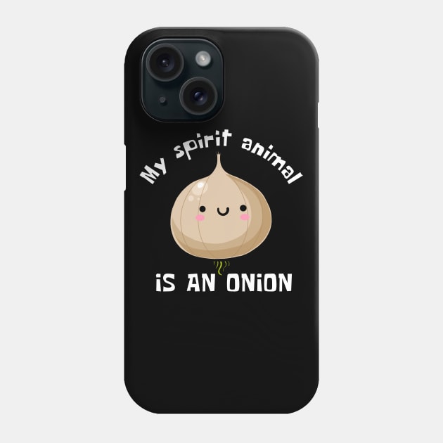 My Spirit Animal Is An Onion Funny Phone Case by DesignArchitect