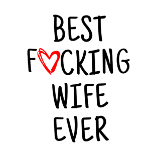 Best Wife Ever Funny T-Shirt