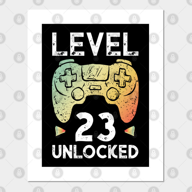 23rd Birthday Gamer Shirt Level 23 Unlocked Gaming Tee Gift Birthday Boy Poster Und Kunst Teepublic De