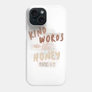 Kind Words Are Like Honey Phone Case