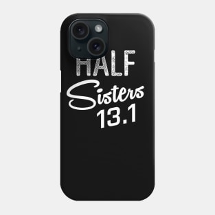 Half Sisters 13.1 Marathon Running Phone Case