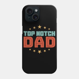 Top Notch Dad Phone Case