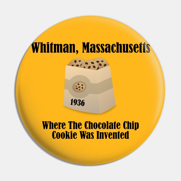 Whitman Massachusetts Where The Chocolate Chip Cookie Was Invented Pin by MisterBigfoot