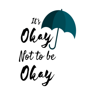 its okay not to be okay umbrella T-Shirt