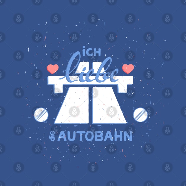 Ich liebe die autobahn by geep44