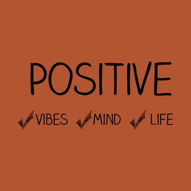 Positive Vibes, Mind, Life by StyledBySage