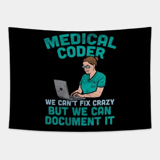 Medical Coder - We Can't Fix Crazy But We Can Document It Tapestry