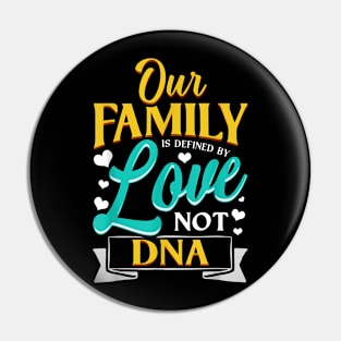 Our Family Is Defined By Love Not Dna Adoption Pin