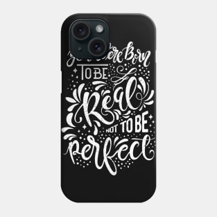 Real Not Perfect Phone Case