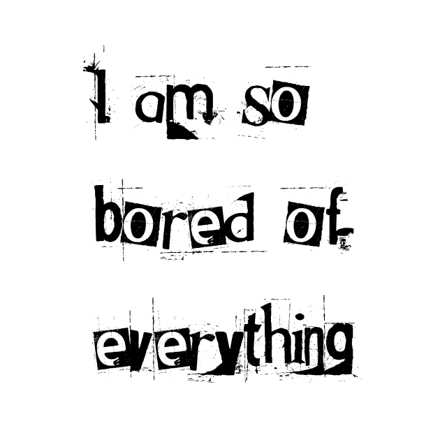 I am so bored of everything!  Villanelle quote by Happyoninside