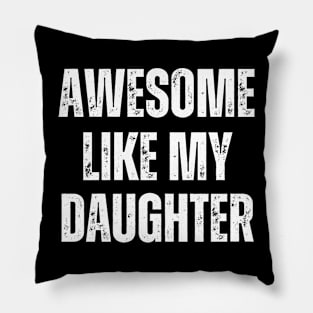 Awesome Like My Daughter Funny Art Dad Pillow