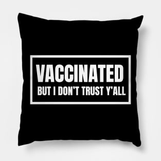 Vaccinated But I Don't Trust Y'All Black and White Box Pillow