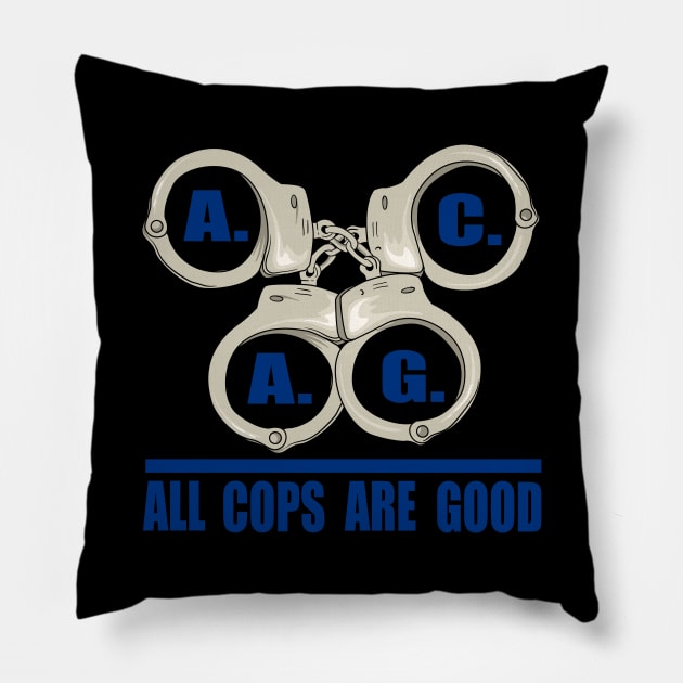 All Cops Are Good ACAG Pro Cop Pillow by shirtontour