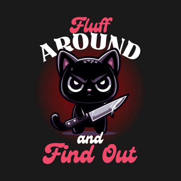 Fluff Around and Find Out - Angry Black Cat by Kawaii N Spice