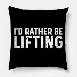 I'd Rather Be Lifting Pillow