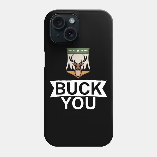 Buck you Phone Case by maxcode