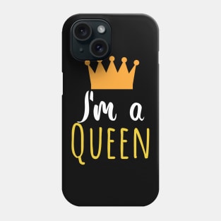 Im a queen - crown Phone Case