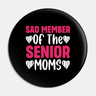 Sad Member Of The Senior Moms Pin