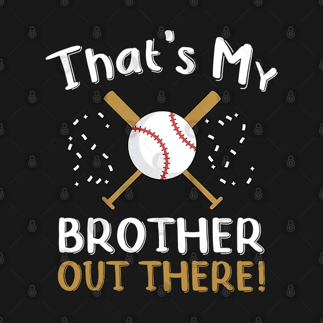 Kids Sister Baseball Gift That's My Brother Out There Game Day by rebuffquagga