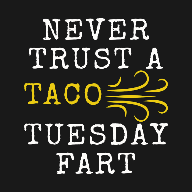 Never trust a Taco Tuesday fart | Funny Cinco De Mayo gift by MerchMadness