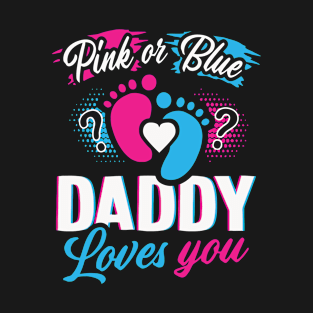 Pink Or Blue Daddy Loves You Shirt T-Shirt