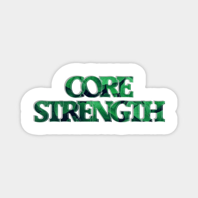 CORE STRENGTH Magnet by afternoontees