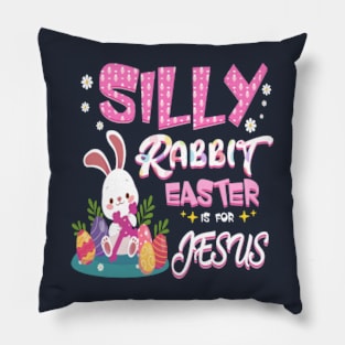 Silly rabbit Easter is for Jesus Pillow