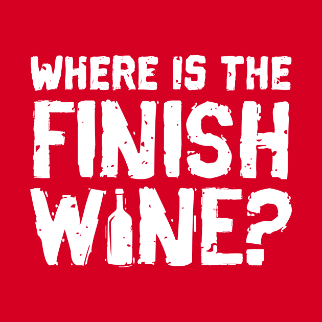 Where Is The Finish Wine by yeoys