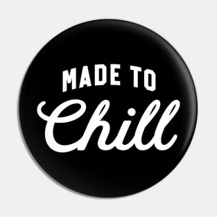 Made to Chill Pin