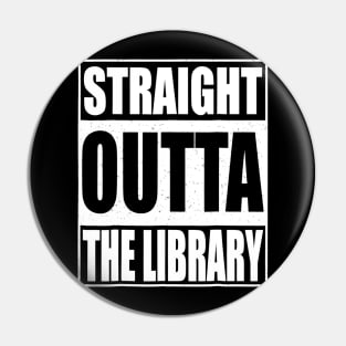 Straight Outta The Library Tshirt Librarian Gift Pin