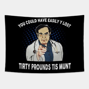 Dr. Nowzaradan You Could Have Easily Lost Tirty Pounds Tis Munt Tapestry