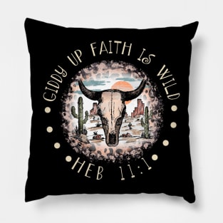 Giddy Up Faith Is Wild Bull Skull Desert Pillow