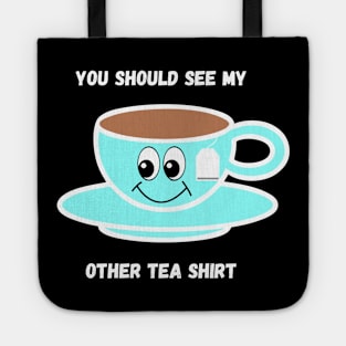 You Should See My Other Tea Shirt Tote