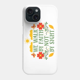 We Walk by Faith not by Sight - Corinthians 5:7 - Bible Verse Phone Case