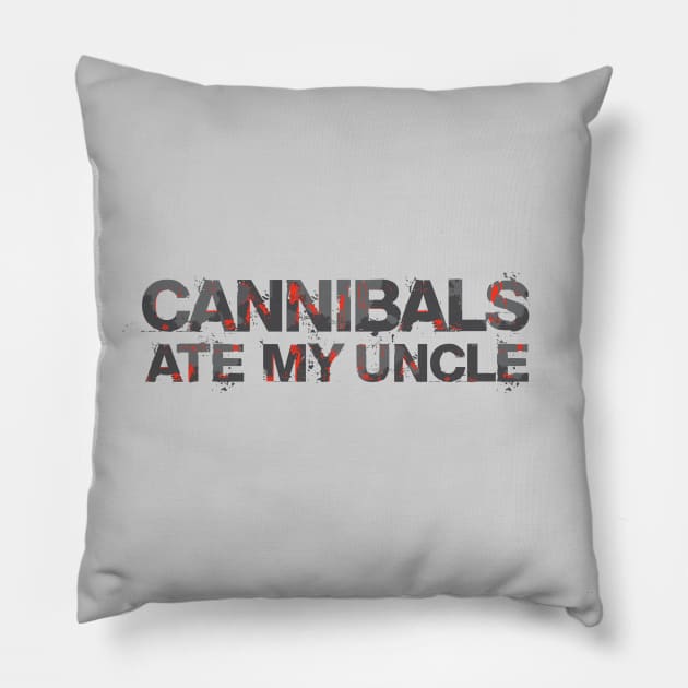 Cannibals Ate My Uncle Pillow by Dale Preston Design