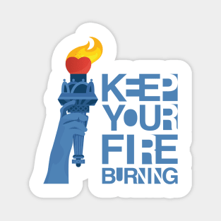 Keep your fire burning Magnet