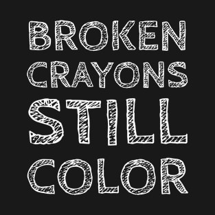 Broken Crayon Still Color T-Shirt
