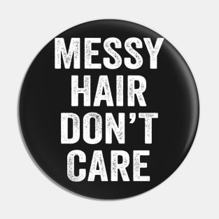 Messy Hair Don't Care Pin