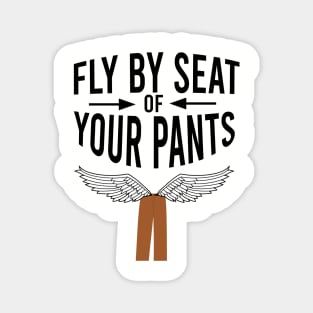 Fly by seat your pants Magnet