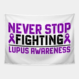 Never Stop Fighting Lupus Awareness Tapestry